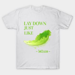 Lay down Lettuce T-Shirt